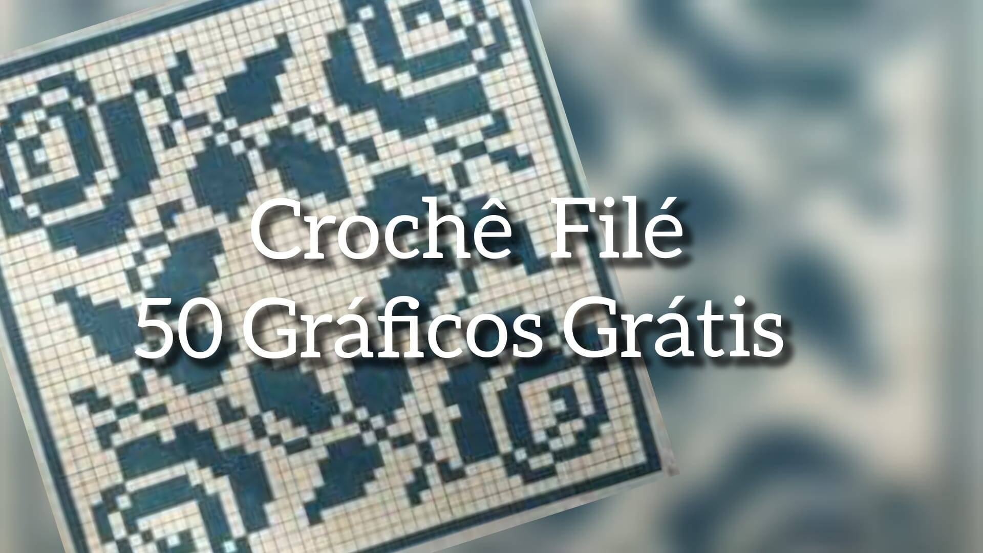 Crochê Filé: 50 Gráficos GRÁTIS para Copiar e Imprimir