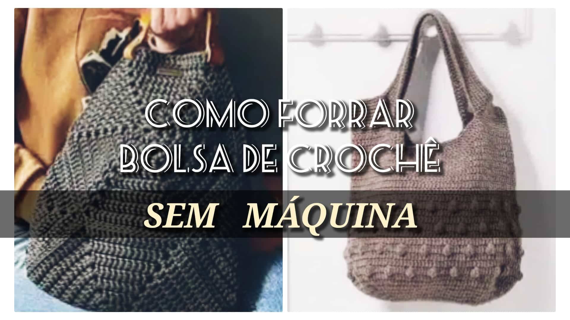 Bolsas de Crochê: Como Forrar Bolsa de Crochê à Mão + 18 Bolsas Fáceis com Gráfico
