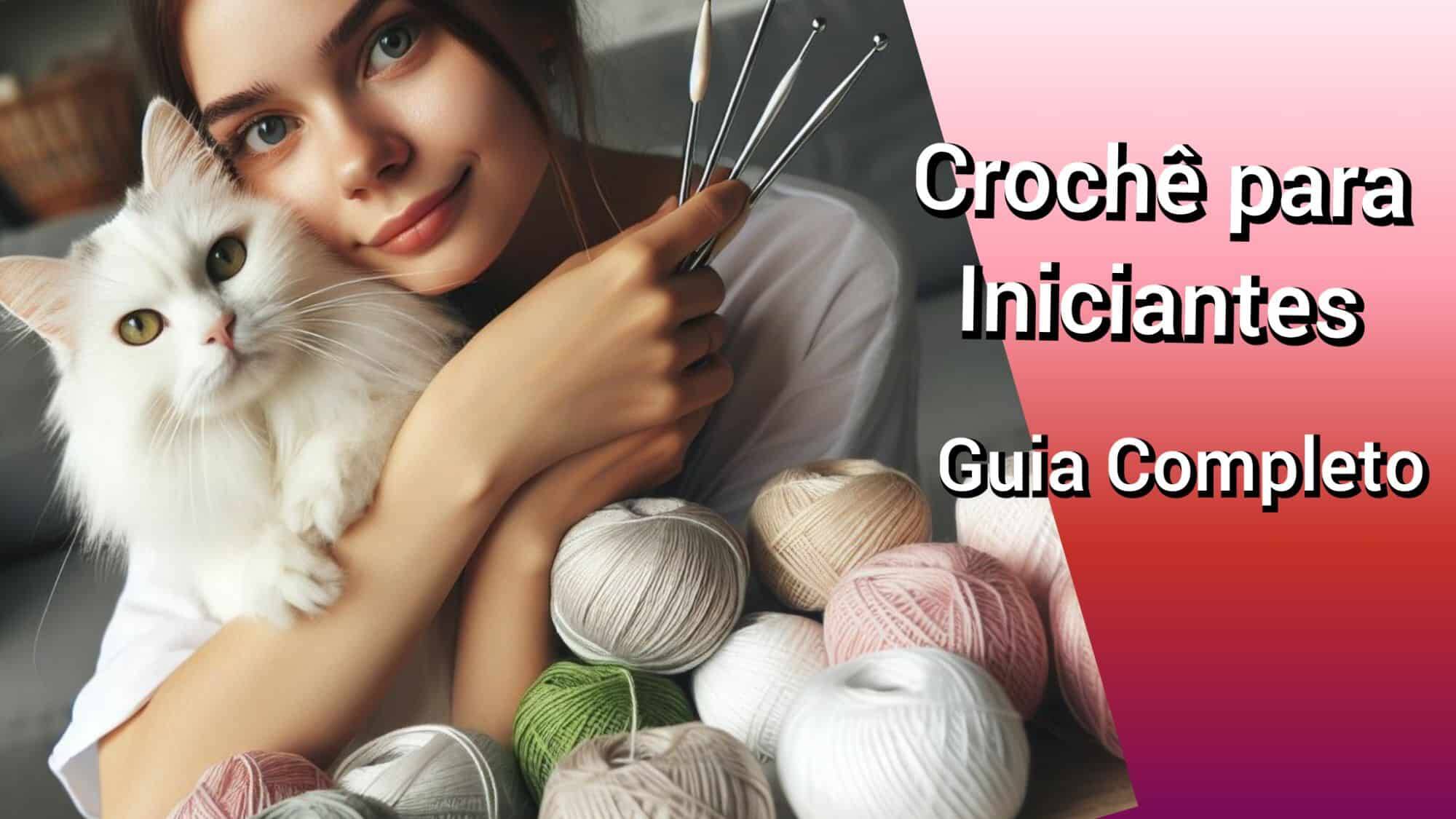 Guia Completo de Crochê para Iniciantes – Aprenda 5 Peças Incríveis e Fáceis