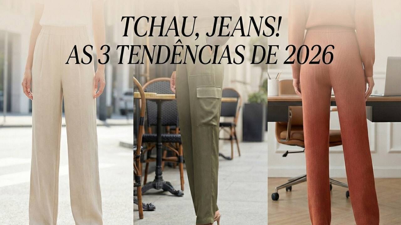 Tchau, calça jeans: conheça as 3 tendências que prometem bombar em 2026